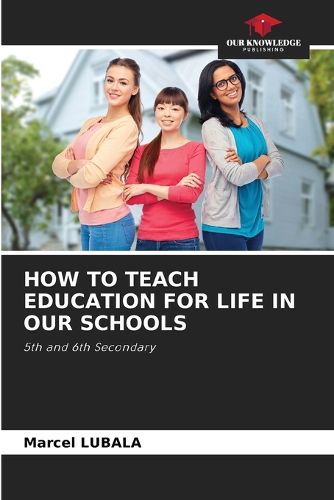 Cover image for How to Teach Education for Life in Our Schools