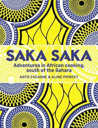 Cover image for Saka Saka: Adventures in African cooking, south of the Sahara