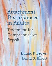 Cover image for Attachment Disturbances in Adults: Treatment for Comprehensive Repair