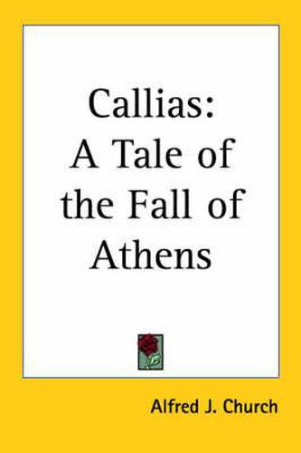 Cover image for Callias: A Tale of the Fall of Athens (1891)