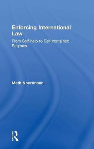 Cover image for Enforcing International Law: From Self-help to Self-contained Regimes