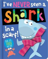 Cover image for I've Never Seen a Shark in a Scarf!