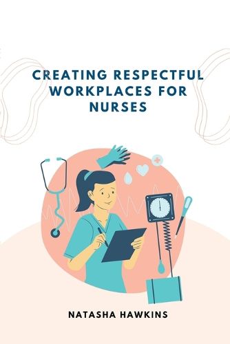 Cover image for Creating a Respectful Workplace for Nurses