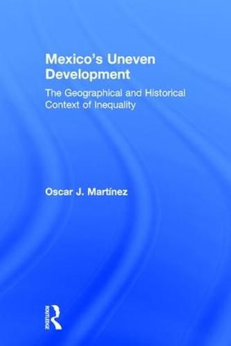 Mexico's Uneven Development: The Geographical and Historical Context of Inequality