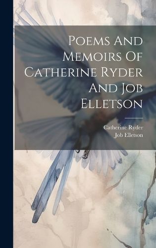 Cover image for Poems And Memoirs Of Catherine Ryder And Job Elletson