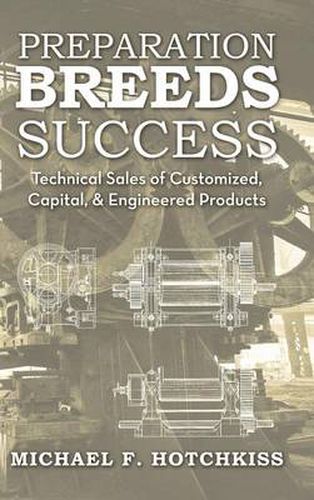 Preparation Breeds Success: Technical Sales of Customized, Capital, and Engineered Products