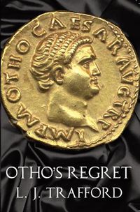 Cover image for Otho's Regret: The Four Emperors Series: Book III