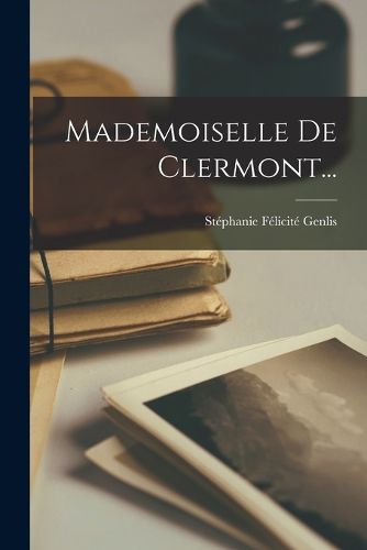 Cover image for Mademoiselle De Clermont...