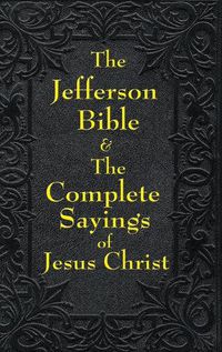 Cover image for Jefferson Bible & The Complete Sayings of Jesus Christ