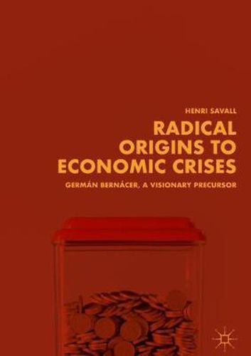 Cover image for Radical Origins to Economic Crises: German Bernacer, A Visionary Precursor