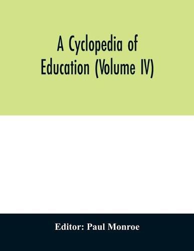 A cyclopedia of education (Volume IV)