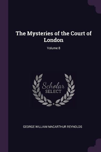 Cover image for The Mysteries of the Court of London; Volume 8