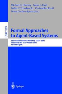 Cover image for Formal Approaches to Agent-Based Systems: Second International Workshop, FAABS 2002, Greenbelt, MD, USA, October 29-31, 2002, Revised Papers