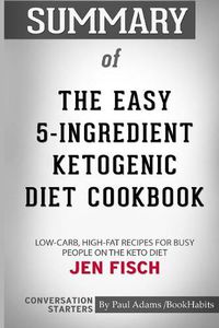 Cover image for Summary of The Easy 5-Ingredient Ketogenic Diet Cookbook by Jen Fisch: Conversation Starters