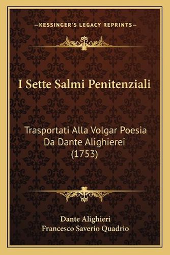 I Sette Salmi Penitenziali: Trasportati Alla Volgar Poesia Da Dante Alighierei (1753)