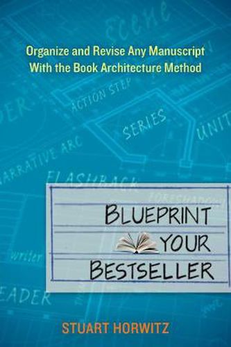 Cover image for Blueprint Your Bestseller: Organize and Revise Any Manuscript with the Book Architecture Method