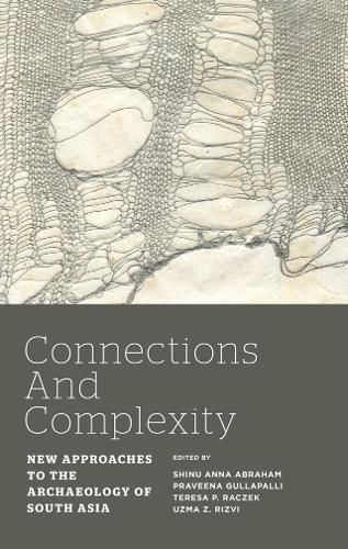 Cover image for Connections and Complexity: New Approaches to the Archaeology of South Asia