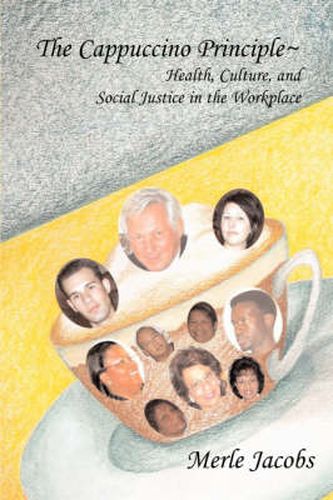 Cover image for The Cappuccino Principle: HEALTH, CULTURE and SOCIAL JUSTICE IN THE WORKPLACE