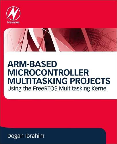 Cover image for ARM-Based Microcontroller Multitasking Projects: Using the FreeRTOS Multitasking Kernel