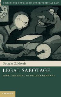 Cover image for Legal Sabotage: Ernst Fraenkel in Hitler's Germany