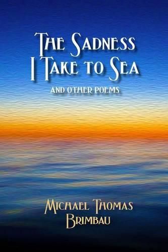 Cover image for The Sadness I Take to Sea and Other Poems