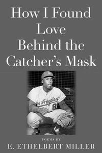 Cover image for How I Found Love Behind the Catcher's Mask: Poems