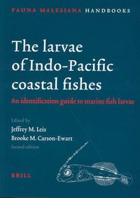 Cover image for The Larvae of Indo-Pacific Coastal Fishes. Second edition: An identification guide to marine fish larvae