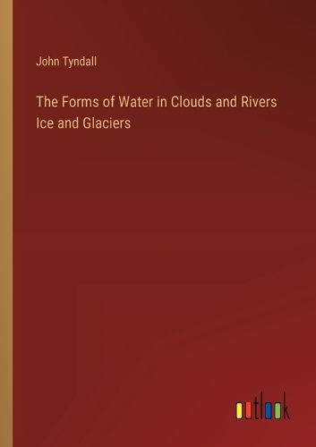 Cover image for The Forms of Water in Clouds and Rivers Ice and Glaciers