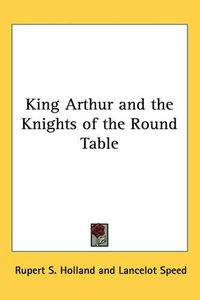 Cover image for King Arthur and the Knights of the Round Table