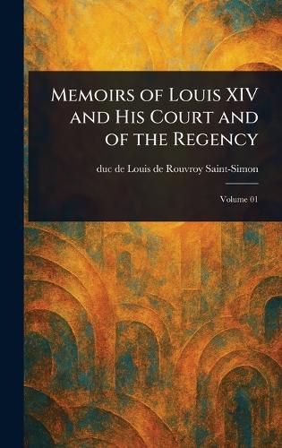 Cover image for Memoirs of Louis XIV and His Court and of the Regency