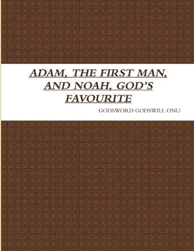 Adam, the First Man, and Noah, God's Favourite