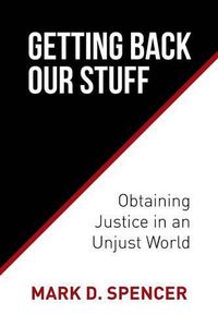 Cover image for Getting Back Our Stuff: Obtaining Personal Justice in an Unjust World