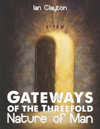 Cover image for Gateways of the Three-Fold Nature of Man