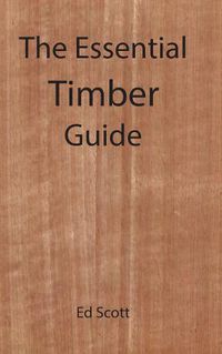 Cover image for The Essential Guide to Timber