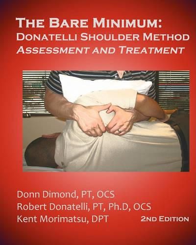 Cover image for The Bare Minimum: Donatelli Shoulder Method Assessment and Treatment 2nd Edition