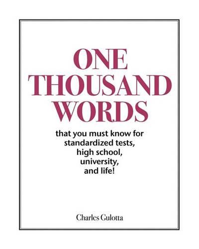 Cover image for One Thousand Words: That You Must Know For Standardized Tests, High School, University, And Life!