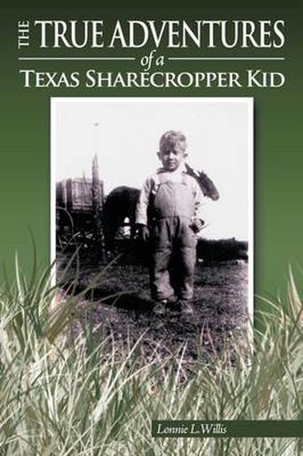 Cover image for The True Adventures of a Texas Sharecropper Kid