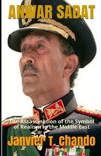 Cover image for Anwar Sadat: The Assassination of the Symbol of Realism in the Middle East