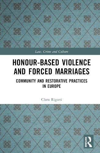 Cover image for Honour-Based Violence and Forced Marriages: Community and Restorative Practices in Europe