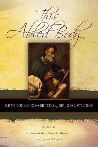 This Abled Body: Rethinking Disabilities in Biblical Studies