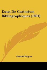 Cover image for Essai de Curiosites Bibliographiques (1804)