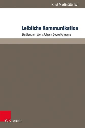 Cover image for Leibliche Kommunikation: Studien Zum Werk Johann Georg Hamanns