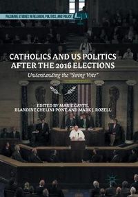 Cover image for Catholics and US Politics After the 2016 Elections: Understanding the  Swing Vote