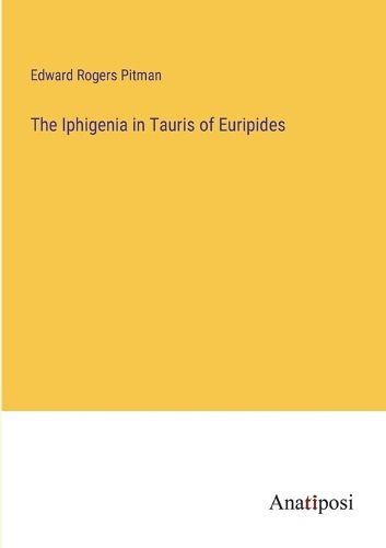 Cover image for The Iphigenia in Tauris of Euripides