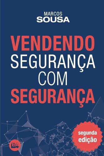 Cover image for Vendendo seguranca com seguranca: Um livro de vendas com muitas tecnicas e abordagens proprias do segmento de seguranca