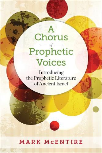 Cover image for A Chorus of Prophetic Voices: Introducing the Prophetic Literature of Ancient Israel