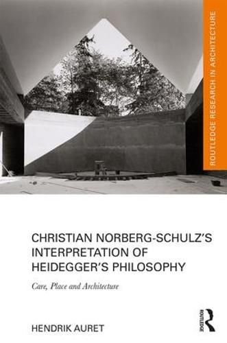 Cover image for Christian Norberg-Schulz's Interpretation of Heidegger's Philosophy: Care, Place and Architecture