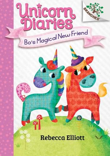 Bo's Magical New Friend: A Branches Book (Unicorn Diaries #1) (Library Edition): Volume 1