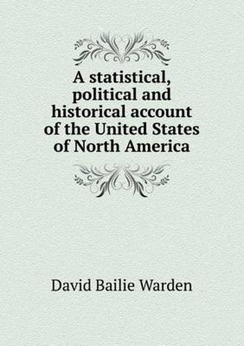 Cover image for A statistical, political and historical account of the United States of North America