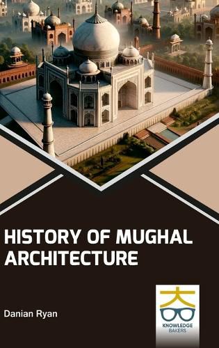 Cover image for History of Mughal Architecture (Int)